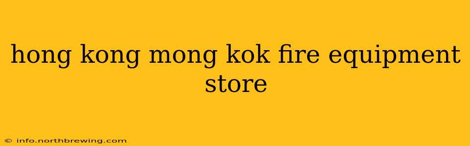 hong kong mong kok fire equipment store