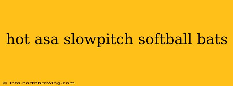 hot asa slowpitch softball bats