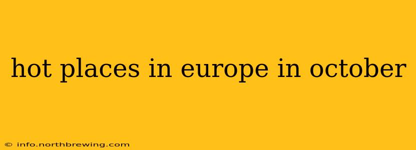 hot places in europe in october