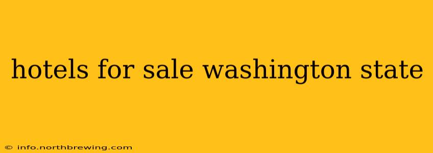 hotels for sale washington state