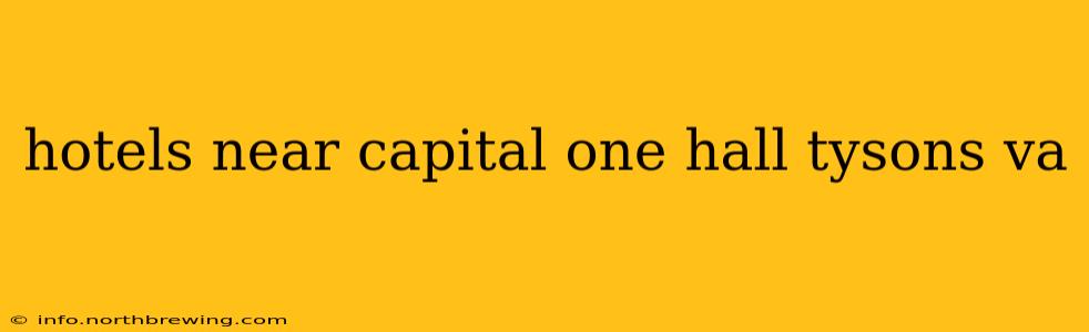 hotels near capital one hall tysons va
