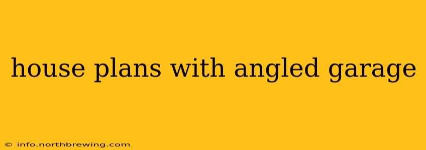 house plans with angled garage
