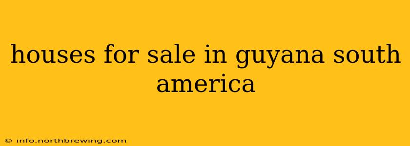 houses for sale in guyana south america