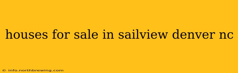 houses for sale in sailview denver nc
