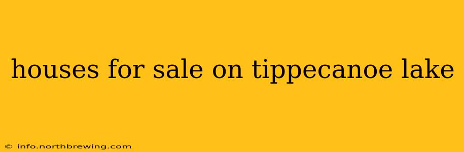houses for sale on tippecanoe lake