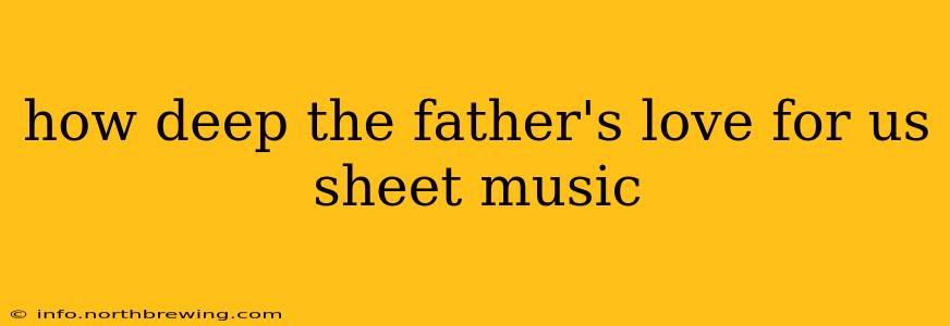 how deep the father's love for us sheet music