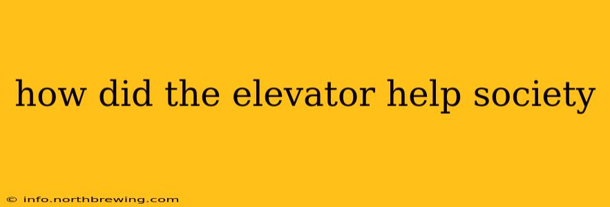 how did the elevator help society