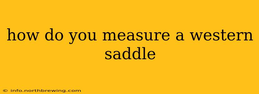 how do you measure a western saddle