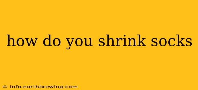 how do you shrink socks
