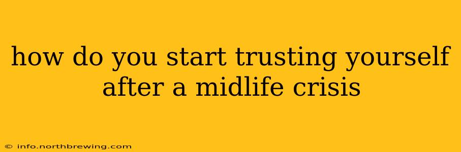 how do you start trusting yourself after a midlife crisis