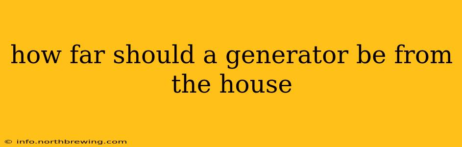 how far should a generator be from the house
