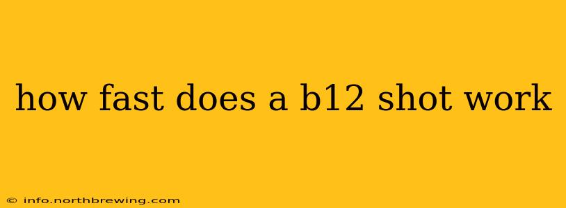 how fast does a b12 shot work