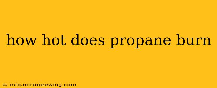 how hot does propane burn