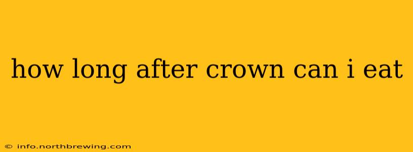 how long after crown can i eat
