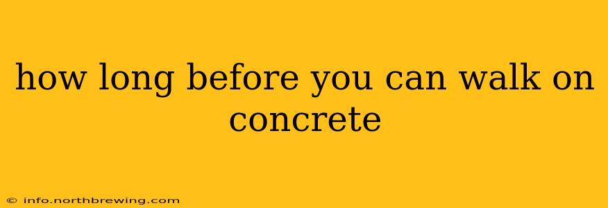how long before you can walk on concrete