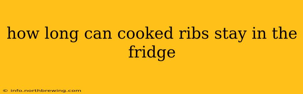how long can cooked ribs stay in the fridge