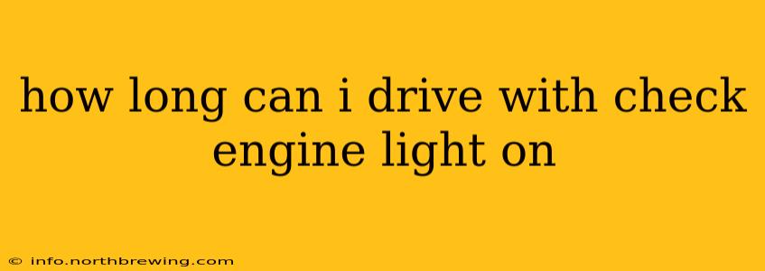 how long can i drive with check engine light on