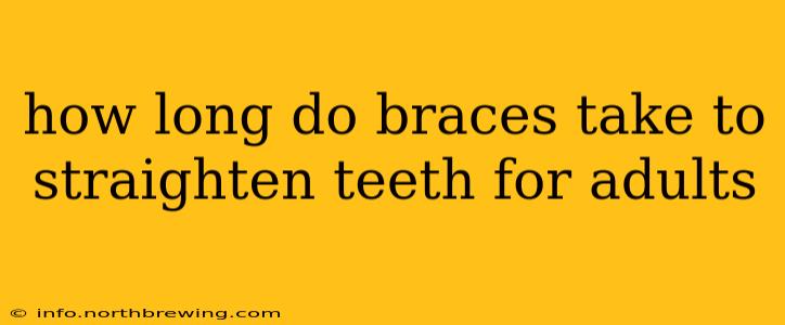 how long do braces take to straighten teeth for adults