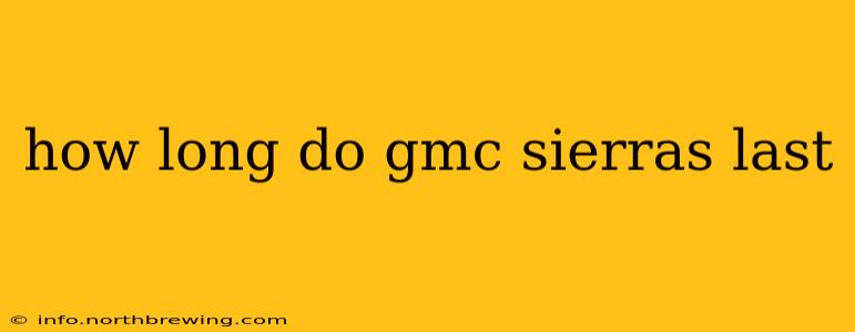how long do gmc sierras last