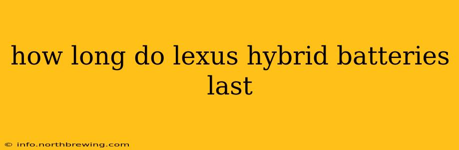 how long do lexus hybrid batteries last