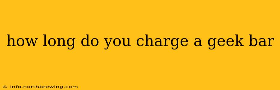 how long do you charge a geek bar