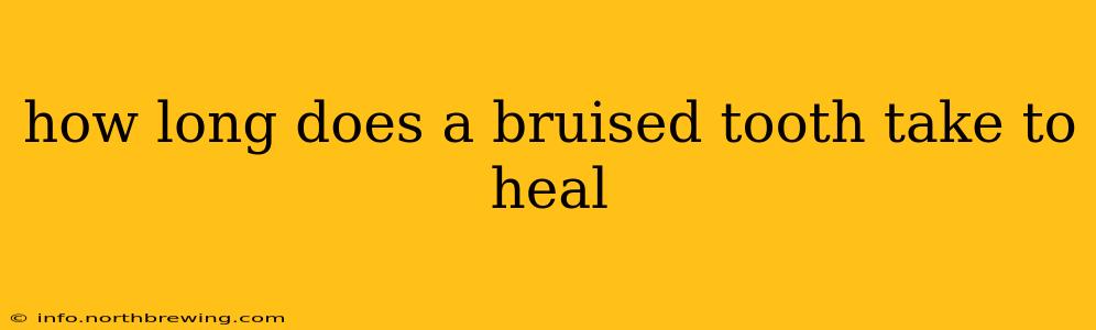 how long does a bruised tooth take to heal