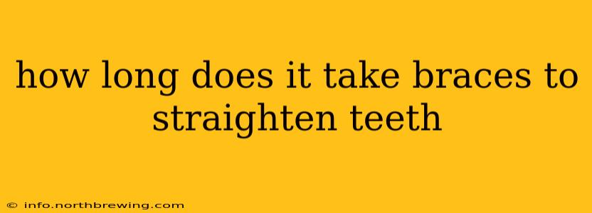 how long does it take braces to straighten teeth