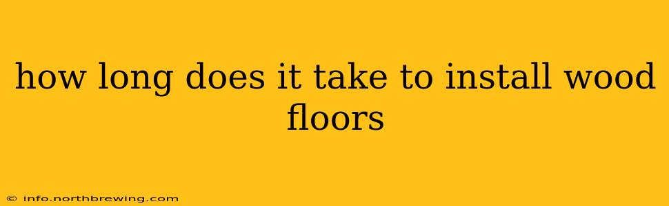 how long does it take to install wood floors