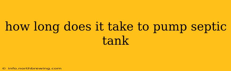 how long does it take to pump septic tank