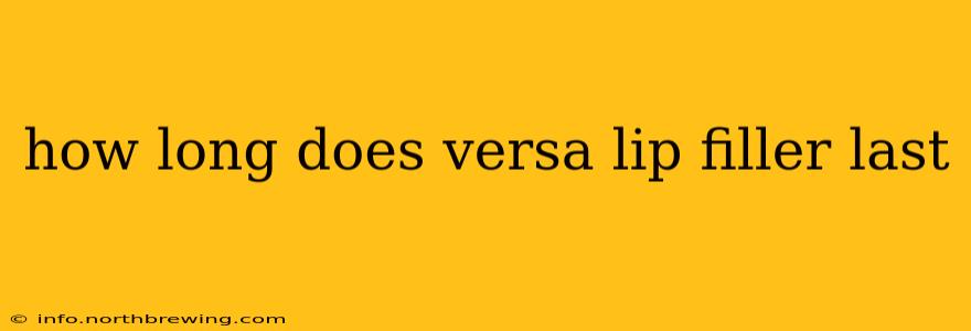 how long does versa lip filler last