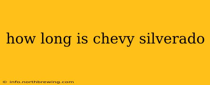 how long is chevy silverado