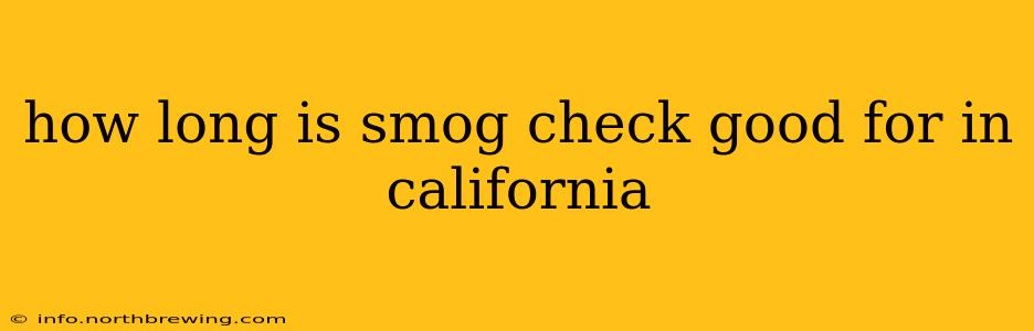 how long is smog check good for in california