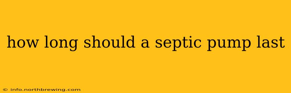 how long should a septic pump last