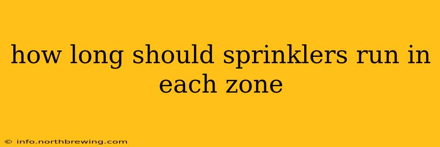 how long should sprinklers run in each zone