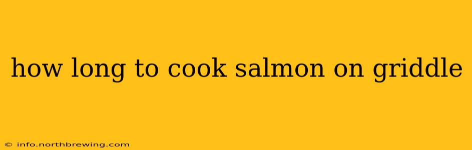 how long to cook salmon on griddle