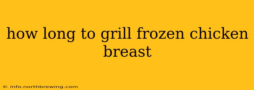 how long to grill frozen chicken breast