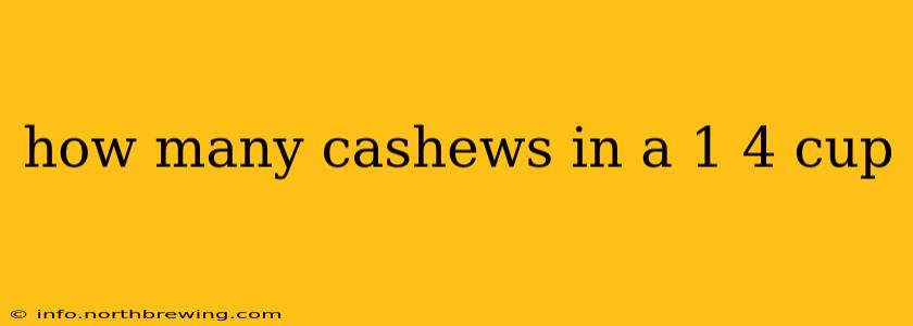 how many cashews in a 1 4 cup
