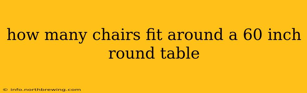 how many chairs fit around a 60 inch round table