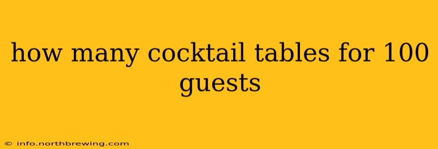 how many cocktail tables for 100 guests