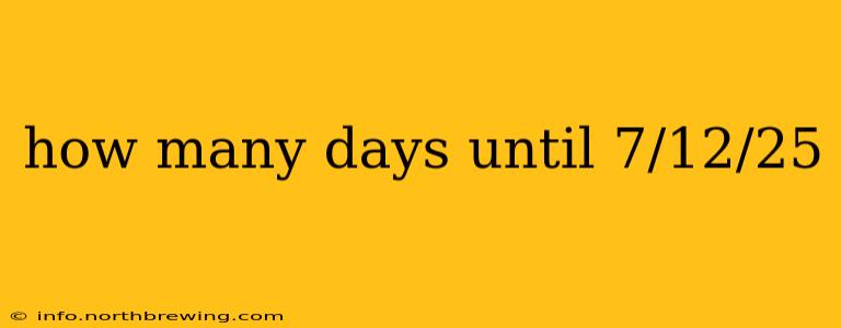 how many days until 7/12/25