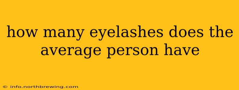 how many eyelashes does the average person have
