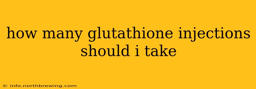 how many glutathione injections should i take