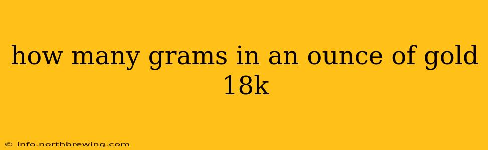 how many grams in an ounce of gold 18k