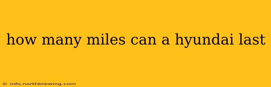 how many miles can a hyundai last