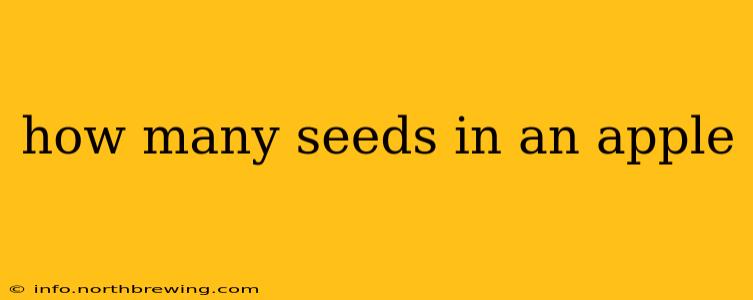how many seeds in an apple