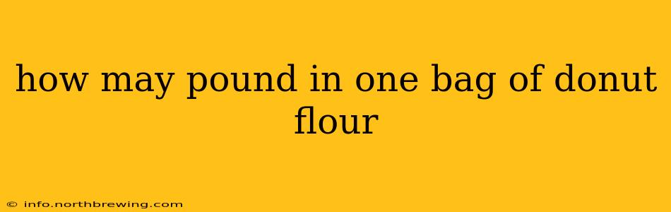 how may pound in one bag of donut flour