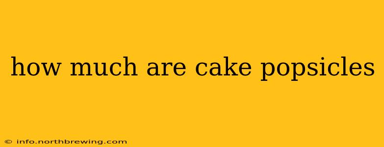 how much are cake popsicles