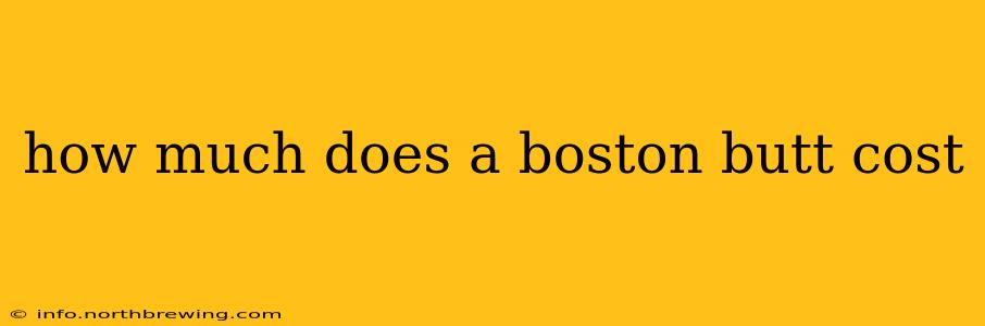 how much does a boston butt cost