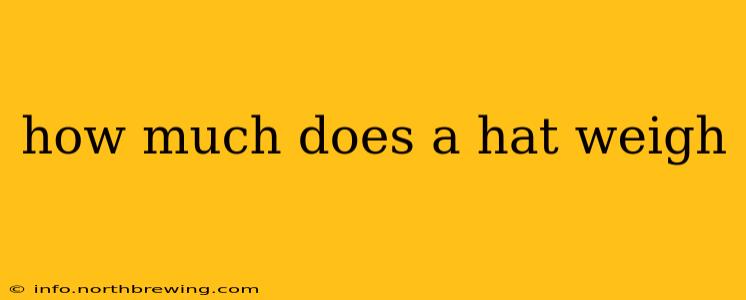 how much does a hat weigh