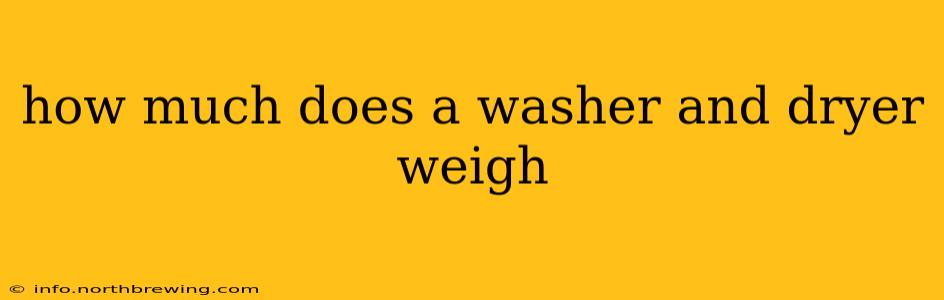 how much does a washer and dryer weigh